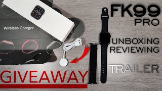 FK99 pro Smartwatch Series 6 Trailer | GIVEAWAY!!!