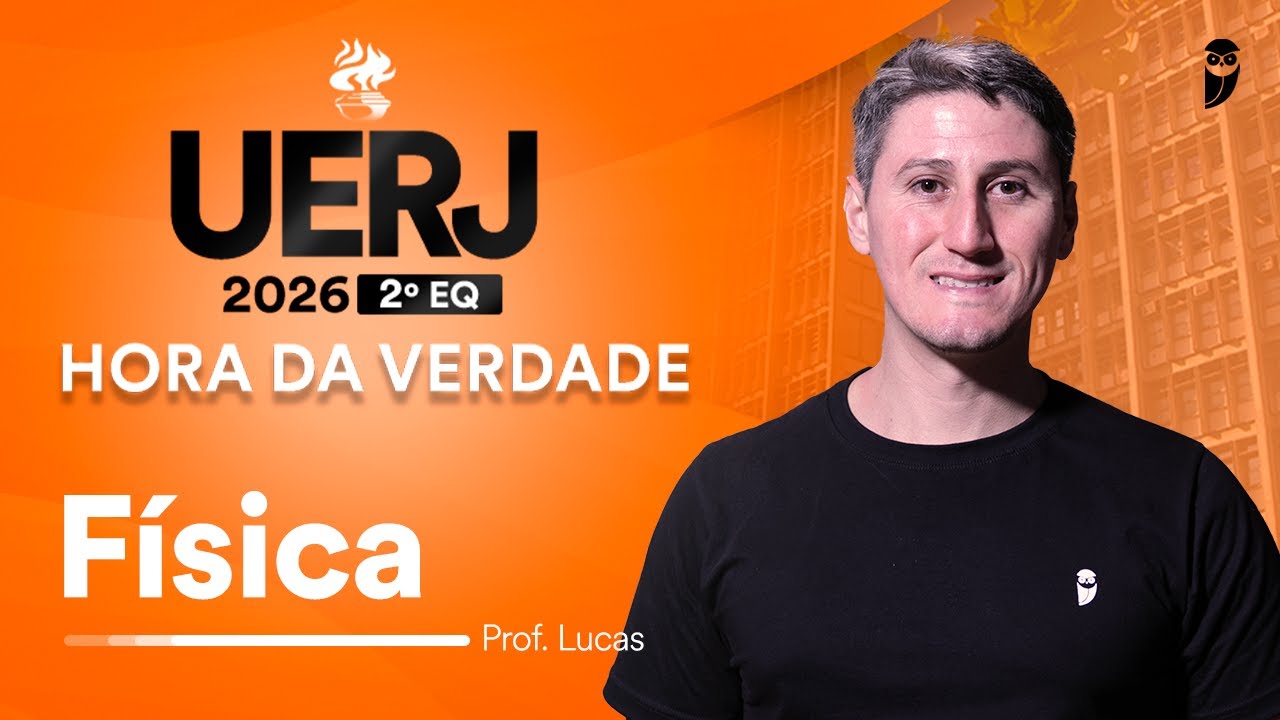 Hora da Verdade UERJ 2026 2º EQ - Física - Prof. Lucas Costa - YouTube