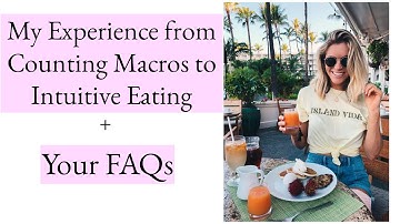 Experience from Macros To Intuitive Eating + Your FAQs