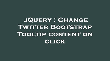jQuery : Change Twitter Bootstrap Tooltip content on click