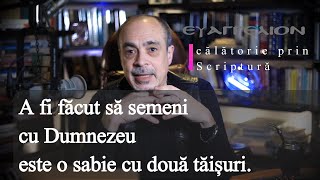 A fi făcut să semeni cu Dumnezeu este o sabie cu două tăișuri.