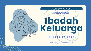 IBADAH KELUARGA, 16 MEI 2024 | GKJW BONDOWOSO