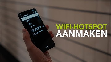 Wifi-hotspot maken met je Android-smartphone: zo doe je dat