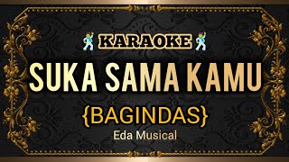 SUKA SAMA KAMU - Karaoke - Bagindas - Eda Musical