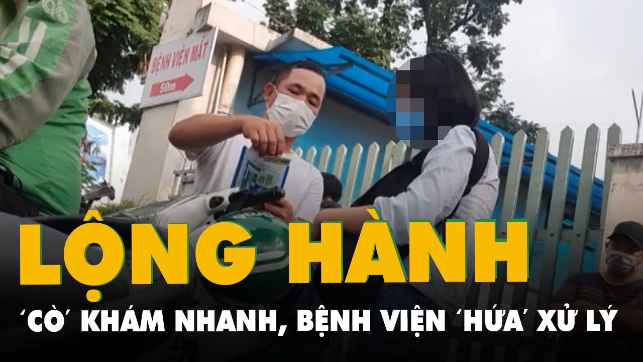 Điều tra độc quyền  'Cò' ra giá 500 000 đồng dắt khám nhanh ở Bệnh viện Mắt TP HCM