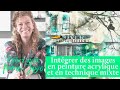 Les 7 meilleurs trucs pour intgrer des images en peinture acrylique et en technique mixte