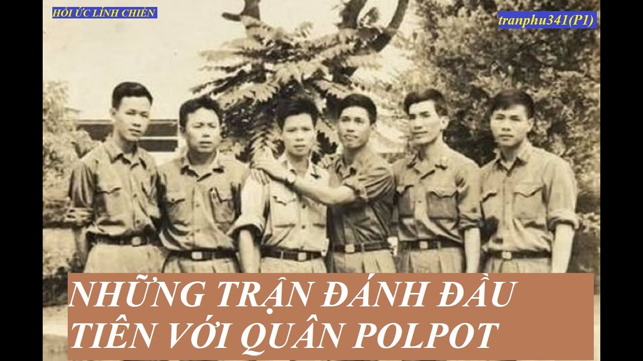 tranphu341(P1) NHỮNG TRẬN ĐÁNH ĐẦU TIÊN VỚI QUÂN POLPOT/ Từ Biên giới Tây Nam TỚI Đất Chùa Tháp(692)