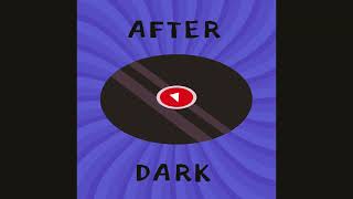 After dark(edit audio+reverb+slowed+shortened)