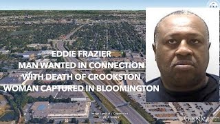 CAPTURED UPDATE: Shots Fired During Arrest Of Man Wanted In Connection With Crookston Death