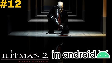 Hitman 2 Silent Assassin Walkthrough Part 12 in Android | AetherSX2