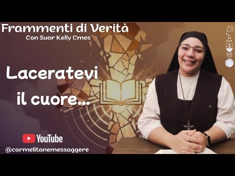 Frammenti di Verità Laceratevi il cuore, ritornate al Signore