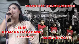 WANGSIT SILIWANGNGI EUIS KOMARA GALACANG CALUNG GUMASEP