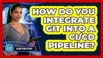 How Do You Integrate Git Into a CI/CD Pipeline?