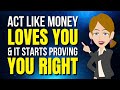 Act Like Money Loves You and It Starts Proving You Right ✨ Abraham Hicks 2025