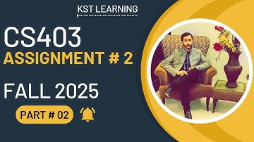 CS403 Assignment 2 Part 2 Solution Fall 2025 | CS403 Assignment 2 Part 2 Fall 2025