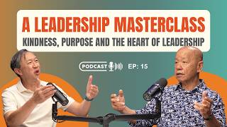 Kindness Is Not Weakness: A Leadership Masterclass | Inspiring Leadership Ep 15 ft. Willam Wan