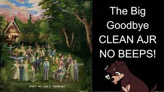 The Big Goodbye: CLEAN AJR Song! No Beeps!