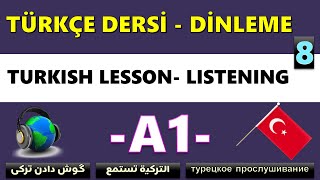 A1 Türkçe Dinleme 8 - Turkish Listening A1 - التركية الاستماع - Call For Turkish Lesson