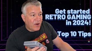 Top 10 Tips for Playing Retro Games in 2024