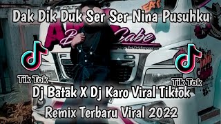DAK DIK DUK SER SER NINA PUSU PUSUKKI || DJ BATAK X DJ KARO VIRAL TIKTOK TERBARU