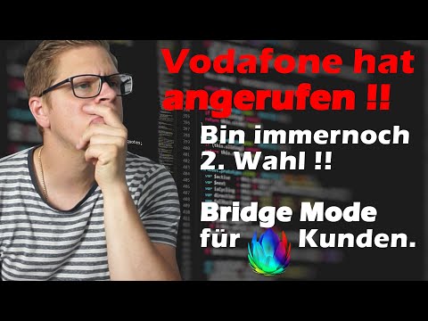 Vodafone hat angerufen! Ich bleibe 2. Wahl! Bridge Mode 100% aufgeklärt.