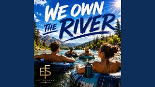 We Own The River (Single)