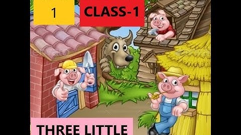 CLASS-1 ENGLISH II UNIT-1 STORY II THREE LITTLE PIGS II