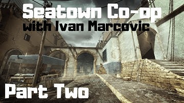 Seatown Co-op with Ivan Marcovic - Part Two (MW3 Survival)