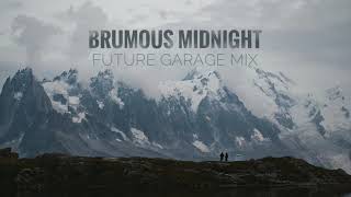 Brumous Midnight | Future Garage Mix