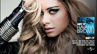 Havana Brown - Get It x We Run The Night (Mashup) (X-Factor Edit) (Official Audio)