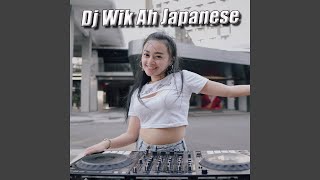 Dj Wik Ah Japanese