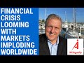 Financial Crisis Looming with Imploding Markets Worldwide