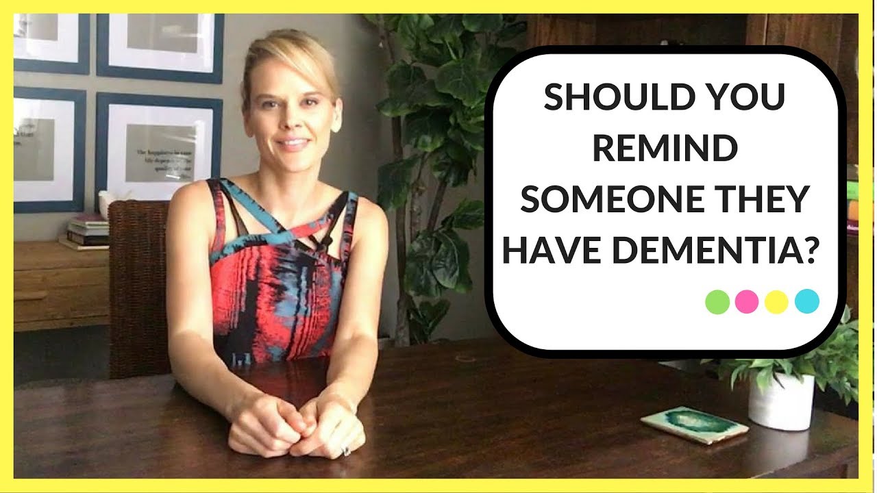 dementia care matters Should you remind someone they have dementia?