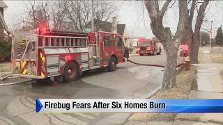 Firebug fears after six homes burn
