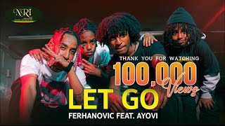 Ferhanovich  ft Ayovi - Let Go - New Ethiopian Music 2023 (Official Video)