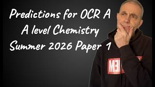 A Level Chemistry - 2026 Paper 1 Predictions Ocr A