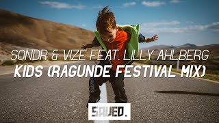 Sondr & Vize Feat. Lilly Ahlberg - Kids (Ragunde Festival Mix)