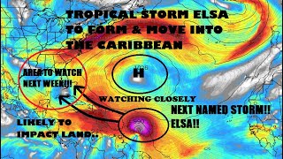 Tropical storm Elsa to form & likely strengthen as it heads towards the Caribbean. US impacts