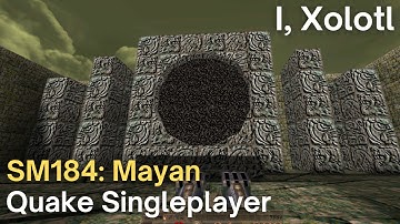 Quake Singleplayer - SM184 - I, Xolotl (sm184_artistical)
