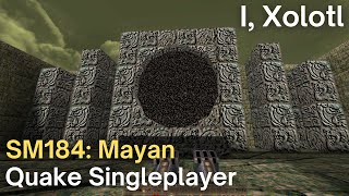 Quake Singleplayer - SM184 - I, Xolotl (sm184_artistical)