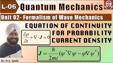 L 06 Unit 2 | Equation of continuity| Probability Current Density | Quantum Mechanics | BSc Physics