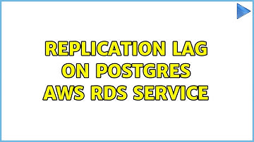 Replication Lag on Postgres AWS RDS Service