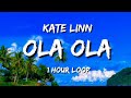 Kate Linn - Ola Ola (1 hour loop)