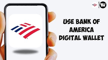 How To Use Bank Of America Digital Wallet (2025)