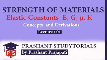 Elastic Constants (E,G,μ,K) Lecture 01I Strength of Materials (SOM)I MOS I by Prashant Prajapati