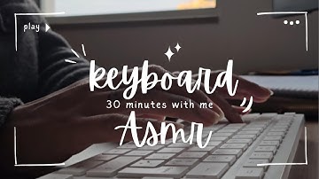 30 mn ASMR Keyboard with the white flat LeadsaiL keyboard