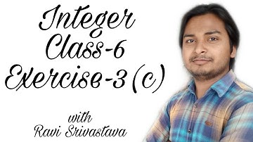 Integer (पूर्णांक) class 6 chapter 3 exercise 3c l Ravi Srivastava