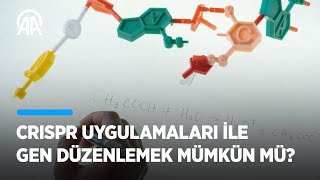 CRISPR uygulamaları ile gen düzenlemek mümkün mü?