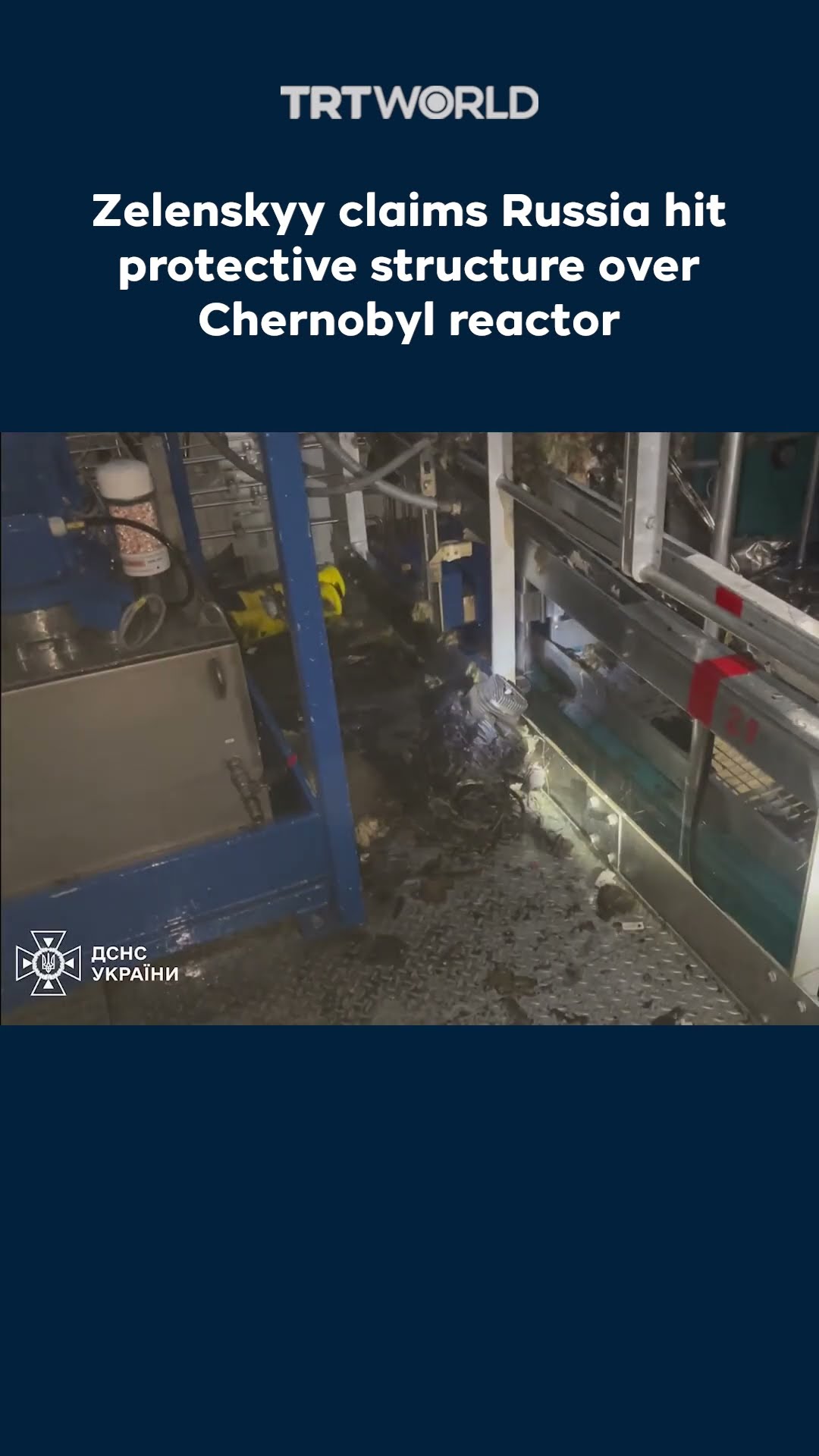 Zelenskyy claims Russian drone struck protective structure over Chernobyl reactor