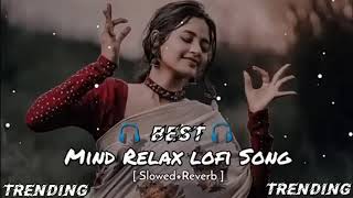 Mind_Relax_Lofi_Hindi_Mashup_Song [Slowed & Reverd] O Bedardeya x Kahani Suno Mashup Sgl Sounds 🥺😔